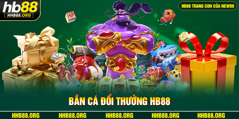 Tổng quan thông tin về bắn cá đổi thưởng HB88