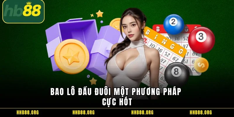 Bao lô đầu đuôi một phương pháp cực hót