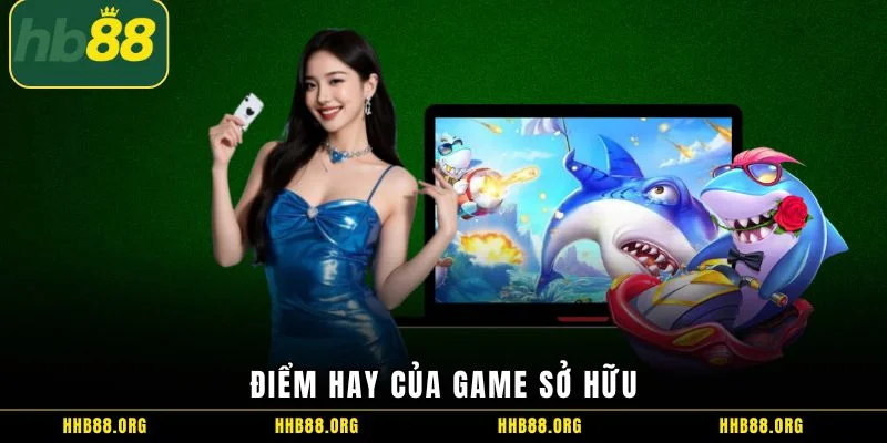 Điểm hay của game sở hữu