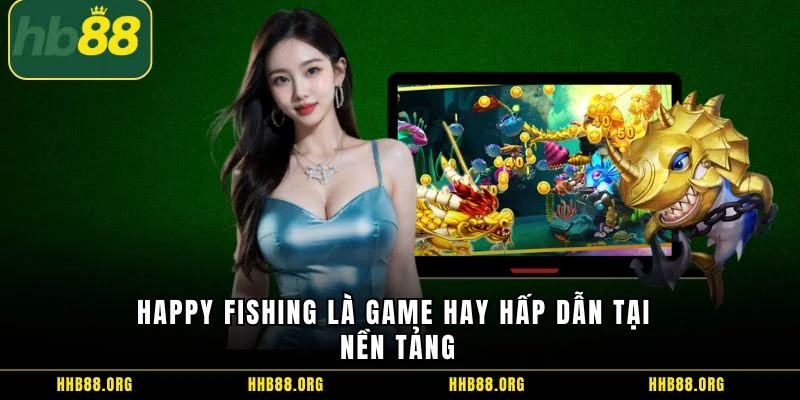 Happy Fishing là game hay hấp dẫn tại nền tảng