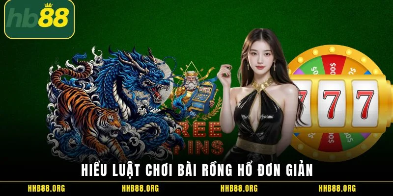 Hiểu luật chơi bài rồng hổ đơn giản