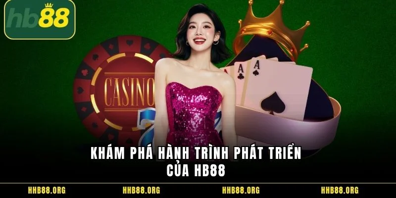 Khám phá hành trình phát triển của HB88 