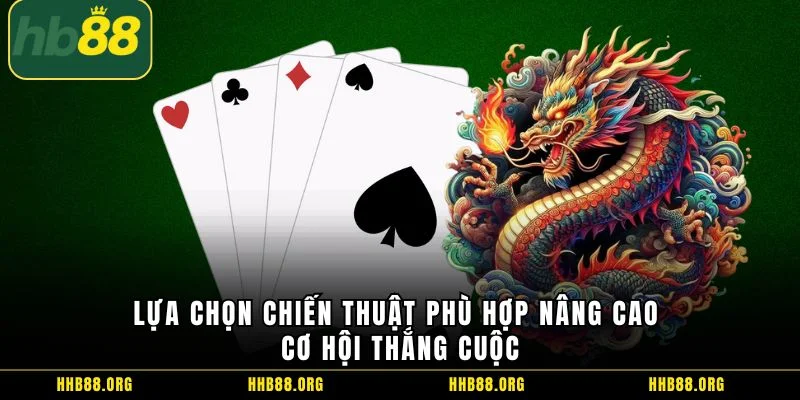 Lựa chọn chiến thuật phù hợp nâng cao cơ hội thắng cuộc