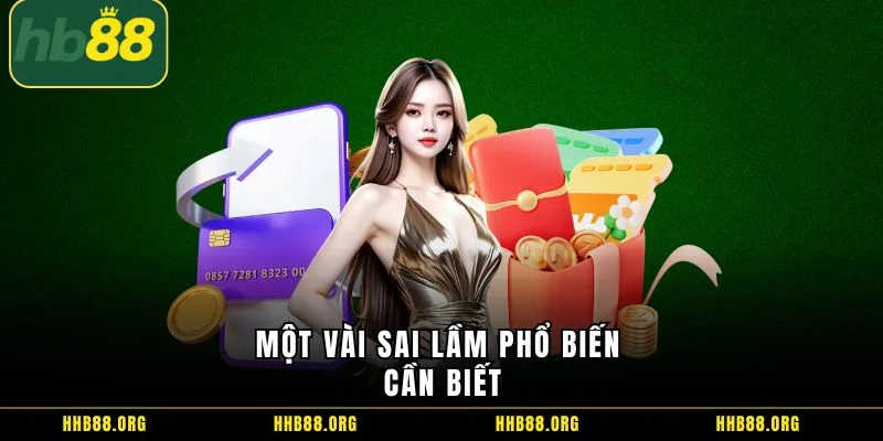 Một vài sai lầm phổ biến cần biết