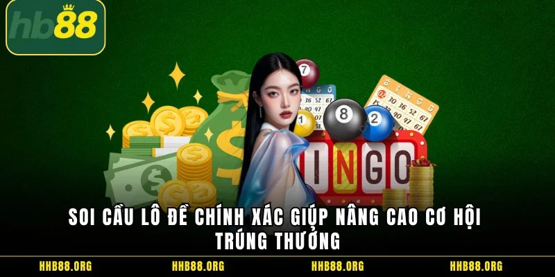 Soi cầu lô đề chính xác giúp nâng cao cơ hội trúng thưởng