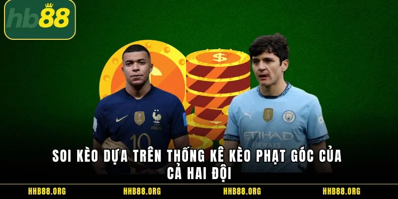 Soi kèo dựa trên thống kê kèo phạt góc của cả hai đội