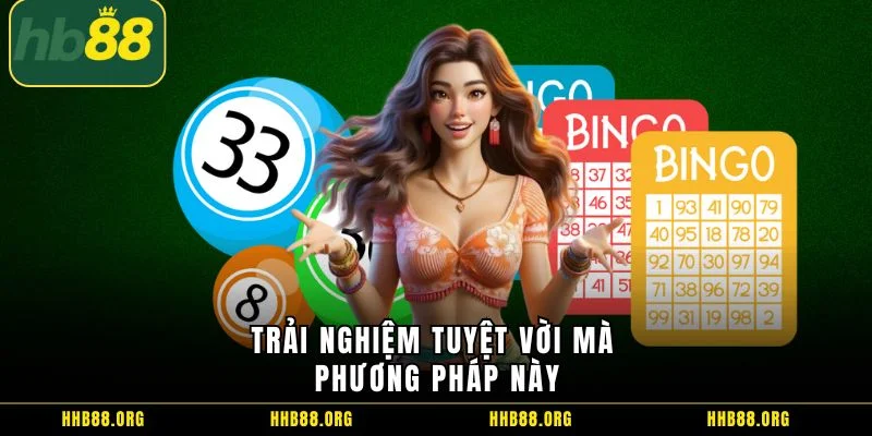 Trải nghiệm tuyệt vời mà phương pháp này