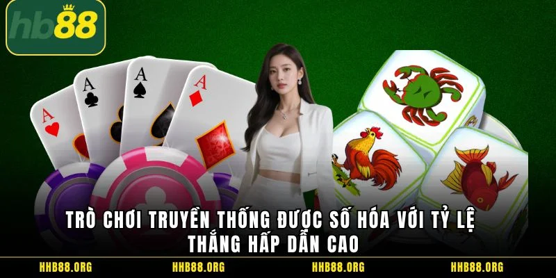 Trò chơi truyền thống được số hóa với tỷ lệ thắng hấp dẫn cao