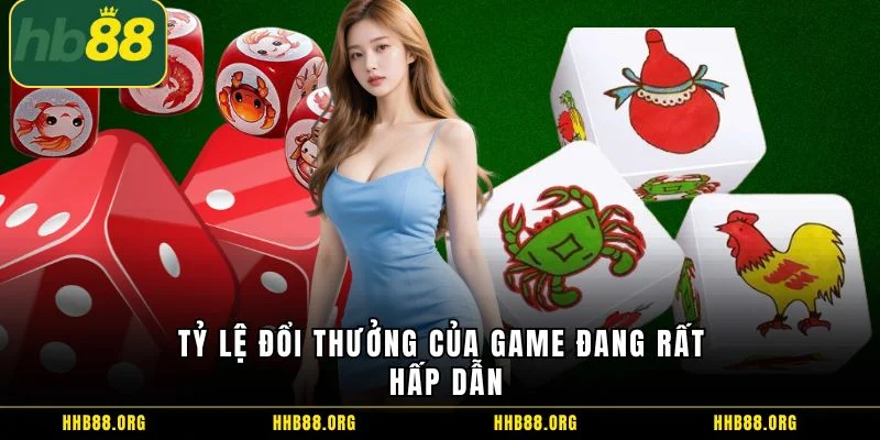 Tỷ lệ đổi thưởng của game đang rất hấp dẫn