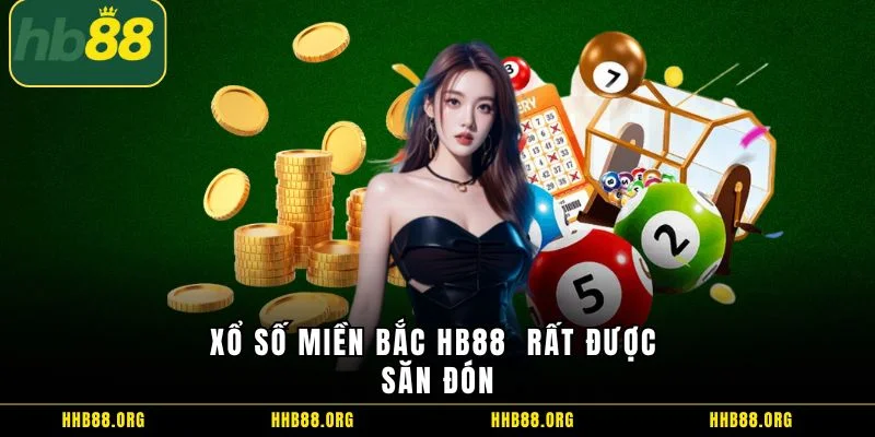 Xổ số miền Bắc HB88 rất được săn đón