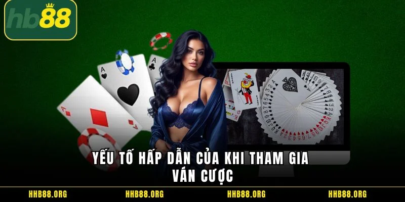 Yếu tố hấp dẫn của khi tham gia ván cược